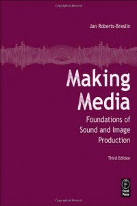 Making Media: Foundations of Sound and Image Production