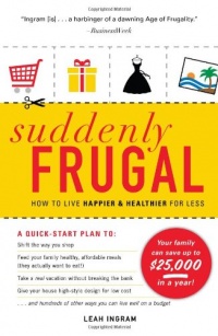 Suddenly Frugal: How to Live Happier and Healthier for Less