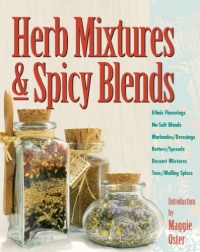 Herb Mixtures & Spicy Blends: Ethnic Flavorings, No-Salt Blends, Marinades/Dressings, Butters/Spreads, Dessert Mixtures, Teas/Mulling Spices