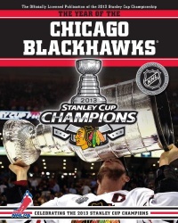 The Year of the Chicago Blackhawks: Celebrating the 2013 Stanley Cup Champions