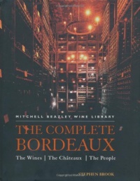 The Complete Bordeaux: The Wines*The Chateaux*The People (Mitchell Beazley Wine Library)