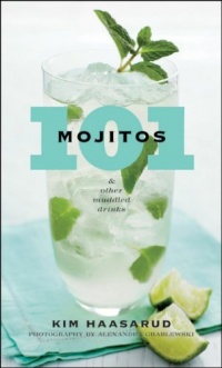 101 Mojitos and Other Muddled Drinks