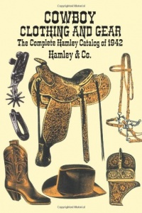 Cowboy Clothing and Gear: The Complete Hamley Catalog of 1942