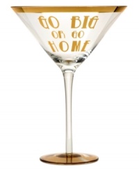 Indulge a little with the Go Big or Go Home martini glass. Oversized and accented with gold, it makes a strong statement in any setting. A fun gift for ladies with expensive taste. (Clearance)