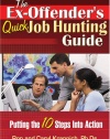 The Ex-Offender's Quick Job Hunting Guide: Putting the 10 Steps Into Action