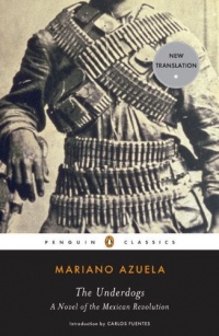 The Underdogs: A Novel of the Mexican Revolution (Penguin Classics)