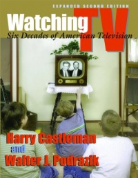 Watching TV: Six Decades of American Television (Television and Popular Culture)