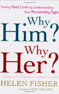 Why Him? Why Her?: Finding Real Love By Understanding Your Personality Type