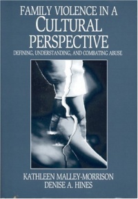 Family Violence in a Cultural Perspective: Defining, Understanding, and Combating Abuse