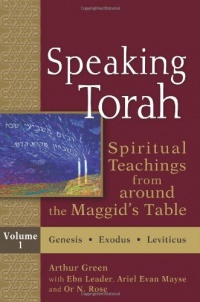 Speaking Torah, : Spiritual Teachings from around the Maggid's Table, Vol. 1