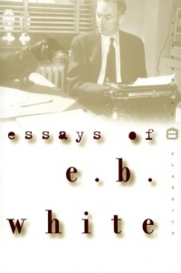 Essays of E. B. White (Perennial Classics)