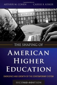 The Shaping of American Higher Education: Emergence and Growth of the Contemporary System