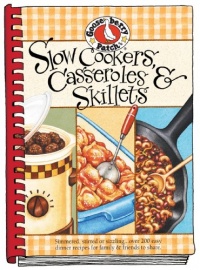 Slow-Cookers, Casseroles & Skillets: Simmered, Stirred or Sizzling...Over 200 Easy Dinner Recipes for Family & Friends to Share.