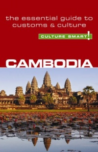 Cambodia - Culture Smart!: the essential guide to customs & culture