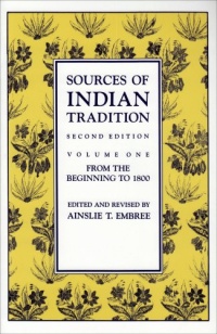 Sources of Indian Tradition, Vol. 1: From the Beginning to 1800 (Introduction to Oriental Civilizations)