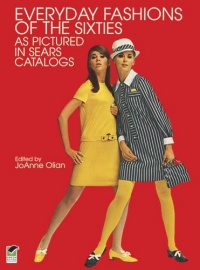 Everyday Fashions of the Sixties As Pictured in Sears Catalogs (Dover Fashion and Costumes)