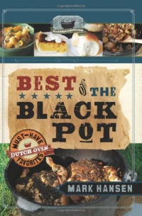 Best of the Black Pot: Must-Have Dutch Oven Favorites