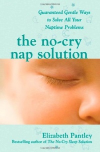 The No-Cry Nap Solution: Guaranteed Gentle Ways to Solve All Your Naptime Problems (Pantley)