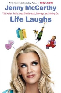 Life Laughs: The Naked Truth about Motherhood, Marriage, and Moving On