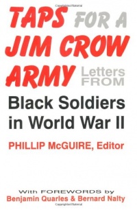 Taps For A Jim Crow Army: Letters from Black Soldiers in World War II