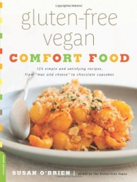 Gluten-Free Vegan Comfort Food: 125 Simple and Satisfying Recipes, from Mac and Cheese to Chocolate Cupcakes