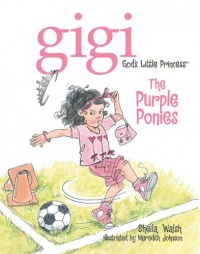 The Purple Ponies: Gigi, God's Little Princess