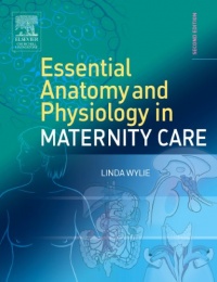 Essential Anatomy & Physiology in Maternity Care, 2e