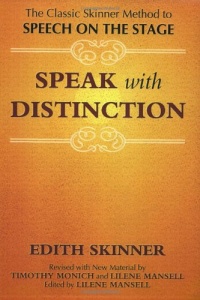 Speak with Distinction: The Classic Skinner Method to Speech on the Stage