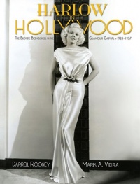 Harlow in Hollywood: The Blonde Bombshell in the Glamour Capital, 1928-1937