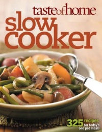 Taste of Home: Slow Cooker: 403 Recipes for Today's One- Pot Meals (Taste of Home Annual Recipes)