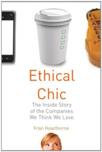 Ethical Chic: The Inside Story of the Companies We Think We Love