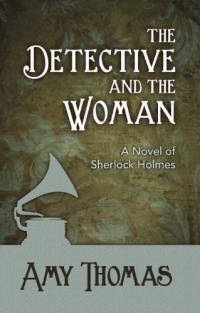 The Detective and the Woman: A Novel of Sherlock Holmes