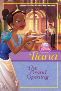 Disney Princess: Tiana: The Grand Opening (Disney Princess Chapter Book)