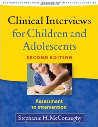 Clinical Interviews for Children and Adolescents, Second Edition: Assessment to Intervention (Guilford Practical Intervention in the Schools Series)