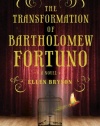 The Transformation of Bartholomew Fortuno: A Novel