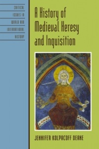 A History of Medieval Heresy and Inquisition (Critical Issues in World and International History)