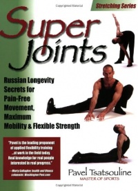 Super Joints: Russian Longevity Secrets for Pain-Free Movement, Maximum Mobility & Flexible Strength