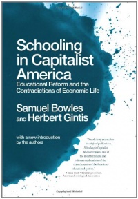 Schooling In Capitalist America: Educational Reform and the Contradictions of Economic Life