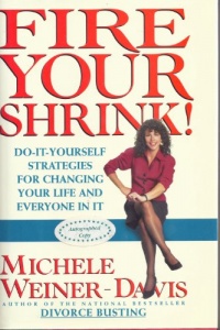 Fire Your Shrink!: Do-It-Yourself Strategies for Changing Your Life and Everyone in It