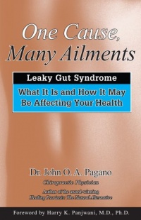 One Cause, Many Ailments: Leaky Gut Syndrome: What It Is and How It May Be Affecting Your Health