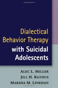 Dialectical Behavior Therapy with Suicidal Adolescents