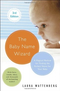 The Baby Name Wizard, Revised 3rd Edition: A Magical Method for Finding the Perfect Name for Your Baby