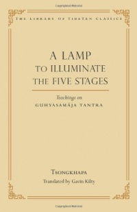 A Lamp to Illuminate the Five Stages: Teachings on Guhyasamaja Tantra (Library of Tibetan Classics)