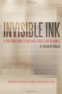 Invisible Ink: A Practical Guide to Building Stories that Resonate