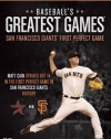 Baseball's Greatest Games: San Francisco Giants First Perfect Game