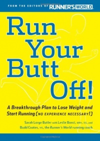 Run Your Butt Off!: A Breakthrough Plan to Lose Weight and Start Running (No Experience Necessary!)