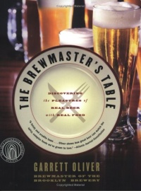 The Brewmaster's Table: Discovering the Pleasures of Real Beer with Real Food