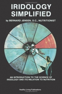 Iridology Simplified: An Introduction to the Science of Iridology and Its Relation to Nutrition