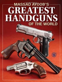 Massad Ayoob's Greatest Handguns of the World