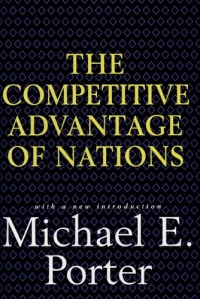 Competitive Advantage of Nations: Creating and Sustaining Superior Performance